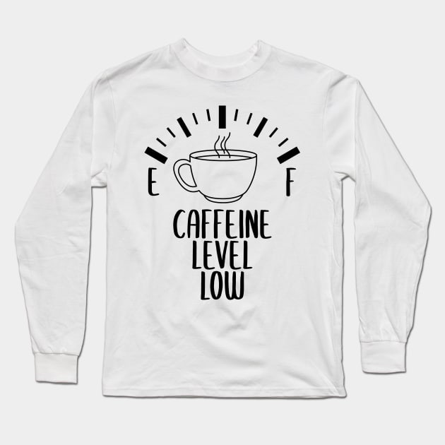 Funny Caffine Coffee Quote Long Sleeve T-Shirt by Daytone